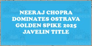 Neeraj Chopra Dominates Ostrava Golden Spike 2025 Javelin Title