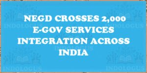 NeGD Crosses 2,000 e-Gov Services Integration Across India