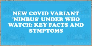 New Covid Variant 'Nimbus' Under WHO Watch: Key Facts and Symptoms