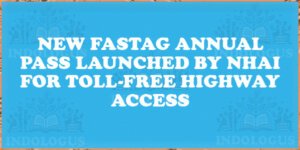 New FASTag Annual Pass Launched by NHAI for Toll-Free Highway Access