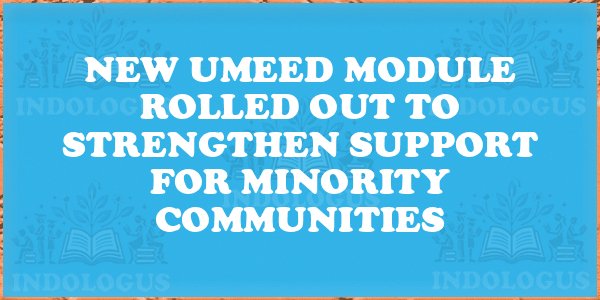 New UMEED Module Rolled Out to Strengthen Support for Minority Communities
