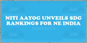 NITI Aayog Unveils SDG Rankings for NE India