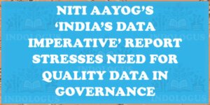 NITI Aayog’s ‘India’s Data Imperative’ Report Stresses Need for Quality Data in Governance