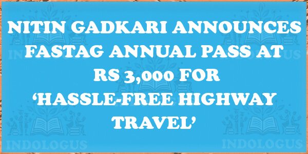 Nitin Gadkari Announces FASTag Annual Pass at Rs 3,000 for ‘Hassle-Free Highway Travel’