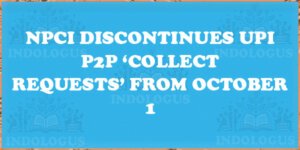 NPCI Discontinues UPI P2P ‘Collect Requests’ from October 1