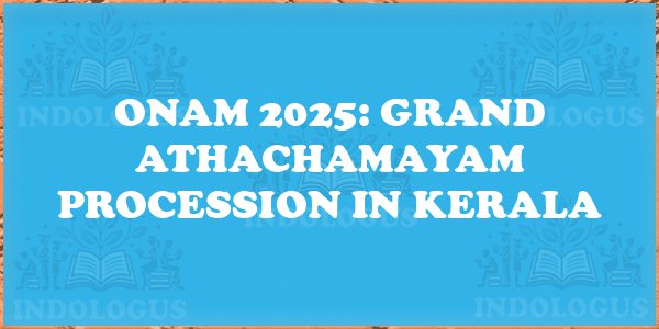 Onam 2025: Grand Athachamayam Procession in Kerala
