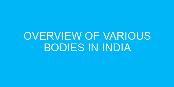 Overview of Various Bodies in India