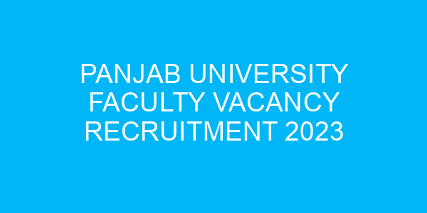 Panjab University Faculty Vacancy Recruitment 2023