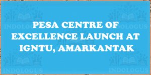 PESA Centre of Excellence Launch at IGNTU, Amarkantak