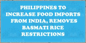 Philippines to Increase Food Imports from India, Removes Basmati Rice Restrictions