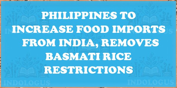 Philippines to Increase Food Imports from India, Removes Basmati Rice Restrictions