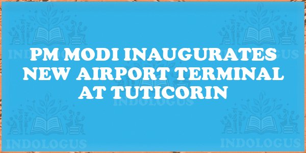 PM Modi Inaugurates New Airport Terminal at Tuticorin