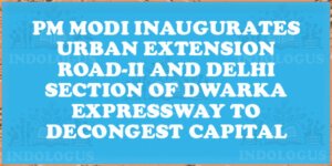 Urban Extension Road-II & Dwarka Expressway Inaugurated by PM Modi