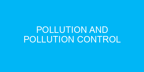 Pollution and Pollution Control