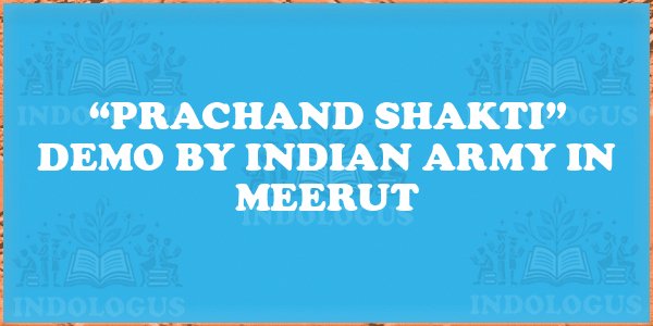 “Prachand Shakti” Demo by Indian Army in Meerut