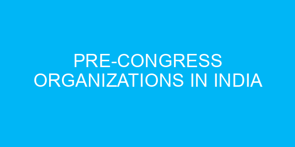 Pre-Congress Organizations in India