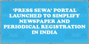 ‘Press Sewa’ Portal Launched to Simplify Newspaper and Periodical Registration in India