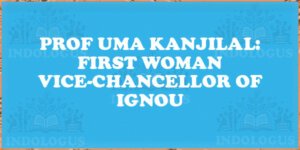 Prof Uma Kanjilal: First Woman Vice-Chancellor of IGNOU