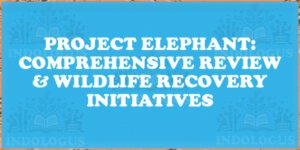 Project Elephant: Comprehensive Review & Wildlife Recovery Initiatives