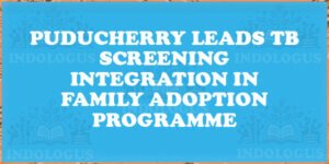 Puducherry Leads TB Screening Integration in Family Adoption Programme