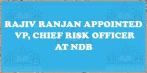 Rajiv Ranjan Appointed VP, Chief Risk Officer at NDB