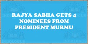 Rajya Sabha Gets 4 Nominees from President Murmu