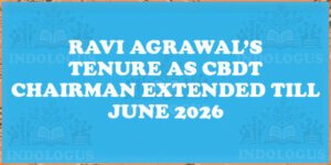 Ravi Agrawal’s Tenure as CBDT Chairman Extended Till June 2026