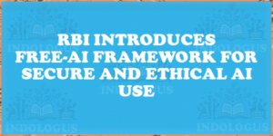 RBI Introduces FREE-AI Framework for Secure and Ethical AI Use