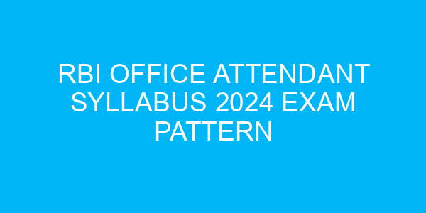 RBI Office Attendant Syllabus 2024 Exam Pattern