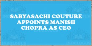 Sabyasachi Couture Appoints Manish Chopra as CEO