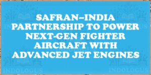 Safran–India Partnership to Power Next-Gen Fighter Aircraft with Advanced Jet Engines