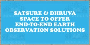 SatSure & Dhruva Space to Offer End-to-End Earth Observation Solutions