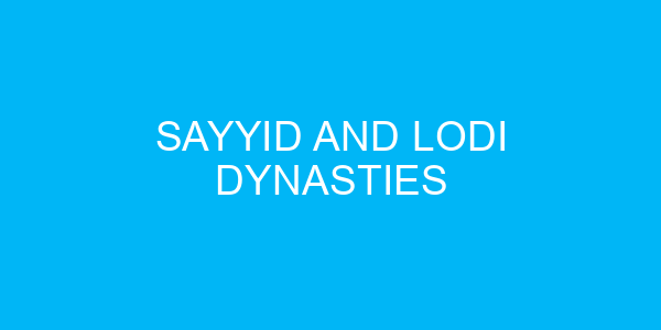 Sayyid and Lodi Dynasties