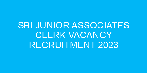 SBI Junior Associates Clerk Vacancy Recruitment 2023