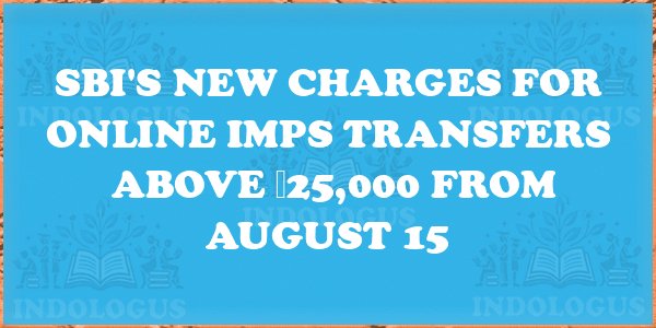 SBI's New Charges for Online IMPS Transfers Above ₹25,000 from August 15