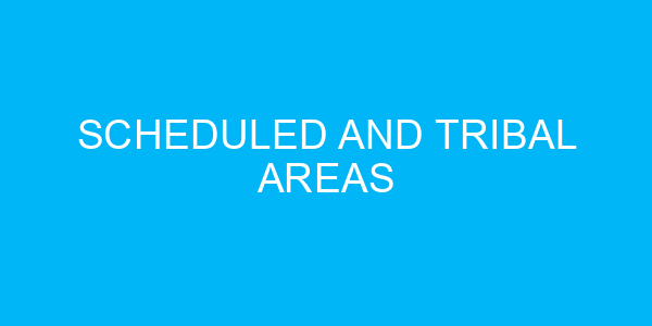 Scheduled and Tribal Areas