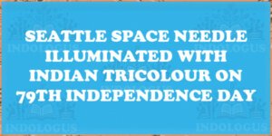 Seattle Space Needle Illuminated with Indian Tricolour on 79th Independence Day
