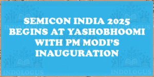 SEMICON India 2025 Begins at Yashobhoomi with PM Modi’s Inauguration