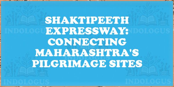 Shaktipeeth Expressway: Connecting Maharashtra's Pilgrimage Sites