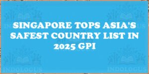Singapore Tops Asia's Safest Country List in 2025 GPI