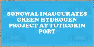 Sonowal Inaugurates Green Hydrogen Project at Tuticorin Port
