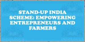 Stand-Up India Scheme: Empowering Entrepreneurs and Farmers