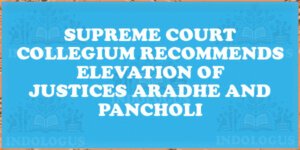Supreme Court Collegium Recommends Elevation of Justices Aradhe and Pancholi
