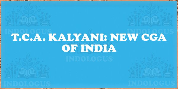 T.C.A. Kalyani: New CGA of India
