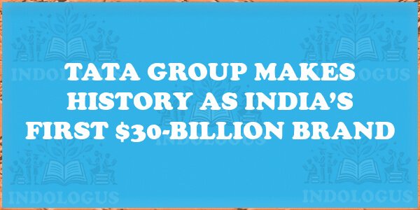 Tata Group Makes History as India’s First $30-Billion Brand