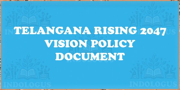 Telangana Rising 2047 Vision Policy Document