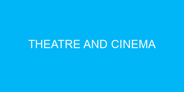 Theatre and Cinema