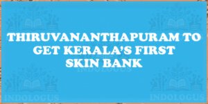 Thiruvananthapuram to Get Kerala’s First Skin Bank