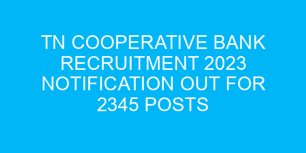 TN Cooperative Bank Recruitment 2023 Notification Out for 2345 Posts