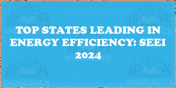 Top States Leading in Energy Efficiency: SEEI 2024